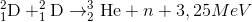 _{1}^{2}\textrm{D}+_{1}^{2}\textrm{D}\rightarrow _{2}^{3}...</span>
        </span>
      
      </div>


    <h1 class=