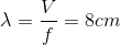 \lambda =\frac{V}{f}=8cm