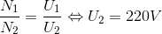 \frac{N_{1}}{N_{2}}=\frac{U_{1}}{U_{2}}\Leftrightarrow U_{2}=220V