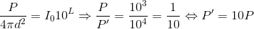 \frac{P}{4\pi d^{2}}=I_{0}10^{L}\Rightarrow \frac{P}{P'}=\frac{10^{3}}{10^{4}}=\frac{1}{10}\Leftrightarrow P'=10P