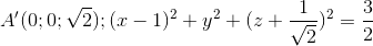 A'(0;0;\sqrt{2});(x-1)^{2}+y^{2}+(z+\frac{1}{\sqrt{2}})^{2}=\frac{3}{2}