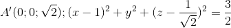 A'(0;0;\sqrt{2});(x-1)^{2}+y^{2}+(z-\frac{1}{\sqrt{2}})^{2}=\frac{3}{2}