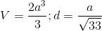 V=\frac{2a^{3}}{3};d=\frac{a}{\sqrt{33}}