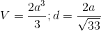 V=\frac{2a^{3}}{3};d=\frac{2a}{\sqrt{33}}