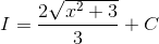 I=\frac{2\sqrt{x^{2}+3}}{3}+C