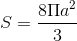 S=\frac{8\Pi a^{2}}{3}