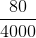\frac{80}{4000}