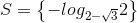 S=\left \{ -log_{2-\sqrt{3}}2 \right \}