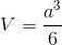 V=\frac{a^{3}}{6}