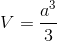 V=\frac{a^{3}}{3}