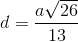 d=\frac{a\sqrt{26}}{13}