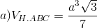 a) V_{H.ABC}=\frac{a^{3}\sqrt{3}}{7}