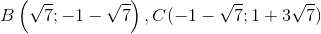 B\left ( \sqrt{7};-1-\sqrt{7} \right ),C(-1-\sqrt{7};1+3\sqrt{7})