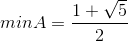min A = \frac{1+\sqrt{5}}{2}