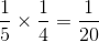 \frac{1}{5}\times \frac{1}{4}=\frac{1}{20}