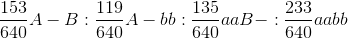 \frac{153}{640}A-B:\frac{119}{640}A-bb:\frac{135}{640}aaB-:\frac{233}{640}aabb