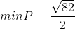 min P = \frac{\sqrt{82}}{2}