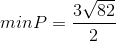 min P = \frac{3\sqrt{82}}{2}