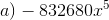 a)-832680x^{5}