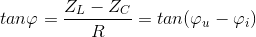 tan\varphi =\frac{Z_{L}-Z_{C}}{R}=tan(\varphi _{u}-\varphi _{i})