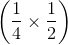 \left ( \frac{1}{4}\times \frac{1}{2} \right )