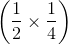\left ( \frac{1}{2}\times \frac{1}{4} \right )