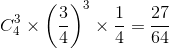 C_{4}^{3}\times \left ( \frac{3}{4} \right )^{3}\times \frac{1}{4}=\frac{27}{64}