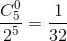 \frac{C_{5}^{0}}{2^5} = \frac{1}{32}
