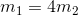 m_{1}=4m_{2}