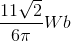 \frac{11\sqrt{2}}{6\pi }Wb