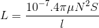 L=\frac{10^{-7}.4\pi \mu N^{2}S}{l}