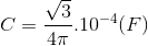 C=\frac{\sqrt{3}}{4\pi }.10^{-4}(F)