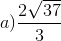a) \frac{2\sqrt{37}}{3}