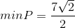 minP=\frac{7\sqrt{2}}{2}