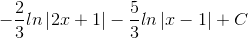 -\frac{2}{3}ln\left | 2x+1 \right |-\frac{5}{3}ln\left | x-1 \right |+C
