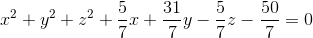 x^{2}+y^{2}+z^{2}+\frac{5}{7}x+\frac{31}{7}y-\frac{5}{7}z-\frac{50}{7}=0