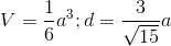 V=\frac{1}{6}a^{3};d=\frac{3}{\sqrt{15}}a