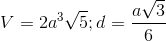 V=2a^{3}\sqrt{5};d=\frac{a\sqrt{3}}{6}