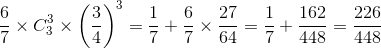 \frac{6}{7}\times C_{3}^{3}\times \left ( \frac{3}{4} \right )^{3}=\frac{1}{7}+\frac{6}{7}\times \frac{27}{64}=\frac{1}{7}+\frac{162}{448}=\frac{226}{448}