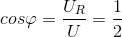 cos\varphi =\frac{U_{R}}{U}=\frac{1}{2}