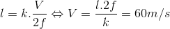 l=k.\frac{V}{2f}\Leftrightarrow V=\frac{l.2f}{k}=60m/s