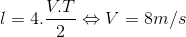 l=4.\frac{V.T}{2}\Leftrightarrow V=8m/s