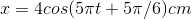 x=4cos(5\pi t+5\pi /6)cm