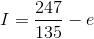 I=\frac{247}{135}-e