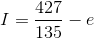 I=\frac{427}{135}-e