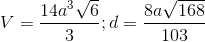 V=\frac{14a^{3}\sqrt{6}}{3};d=\frac{8a\sqrt{168}}{103}