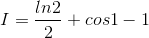 I=\frac{ln2}{2}+cos1-1