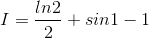 I=\frac{ln2}{2}+sin1-1