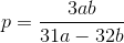 p=\frac{3ab}{31a-32b}