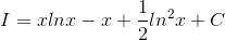 I=xlnx-x+\frac{1}{2}ln^{2}x+C